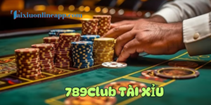 Tổng quan 789Club Tài Xỉu