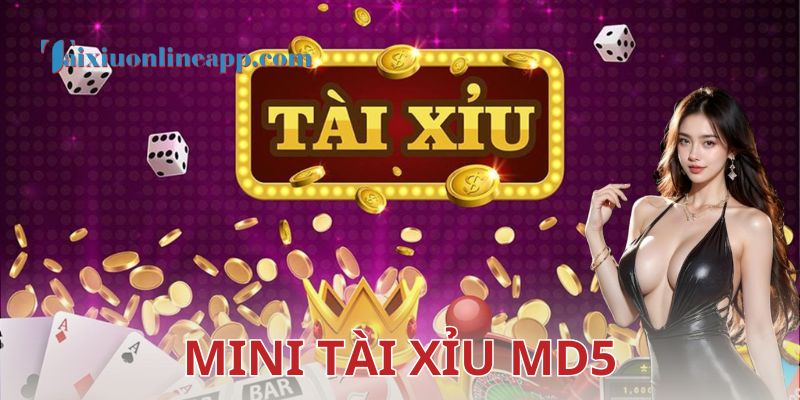 Mini tài xỉu MD5 là gì và cách thức hoạt động