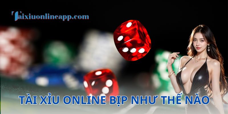 Các chiêu trò tài xỉu online bịp như thế nào thường gặp