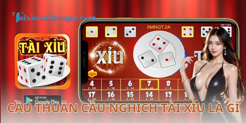 Cầu thuận trong tài xỉu là gì?