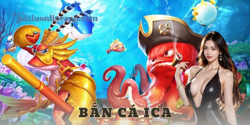 bắn cá ica - tài xỉu online