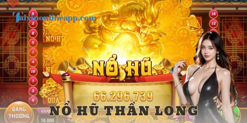 Chiến thuật chơi nổ hũ thần long giúp tăng tỷ lệ trúng lớn