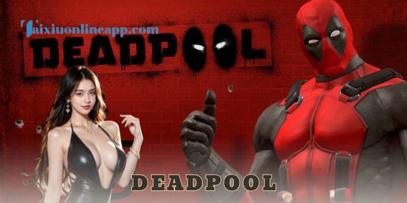Deadpool - tài xỉu online