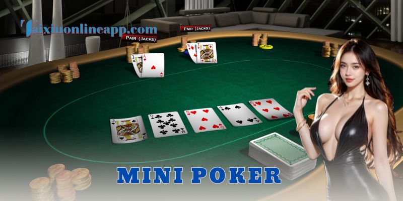 Hướng dẫn cách chơi mini poker dễ hiểu nhất