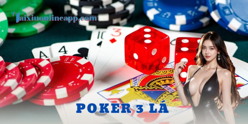 Luật chơi cơ bản và cách thức tham gia Poker 3 lá