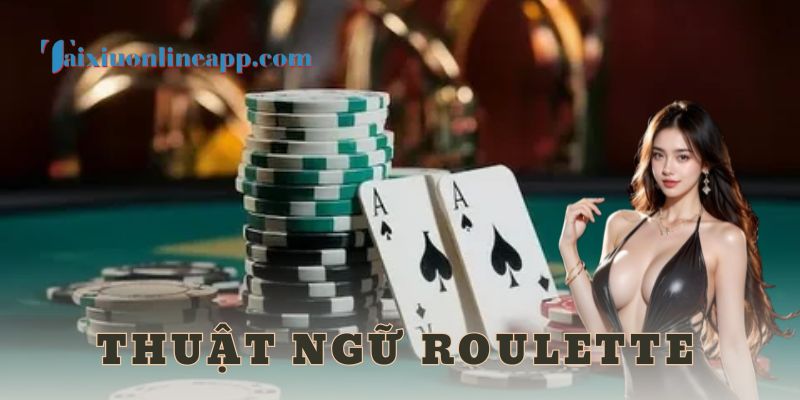 thuật ngữ Roulette - tài xỉu online