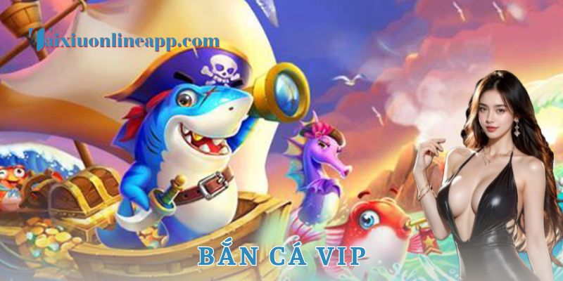 Bắn cá VIP có gì khác so với phiên bản truyền thống?