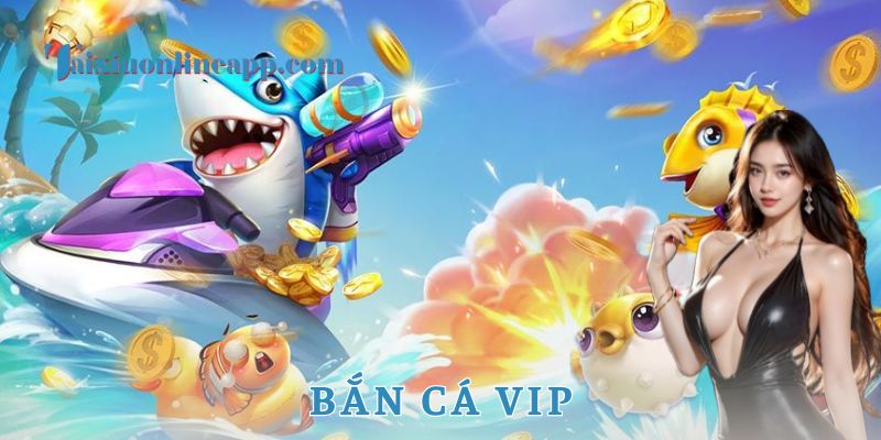 Bắn cá VIP