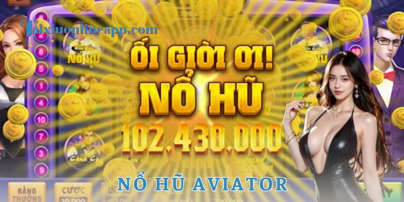 Cách chơi nổ hũ AVIATOR cho người mới