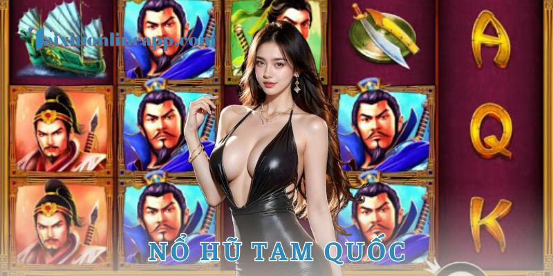Chiến thuật chơi nổ hũ tam quốc hiệu quả