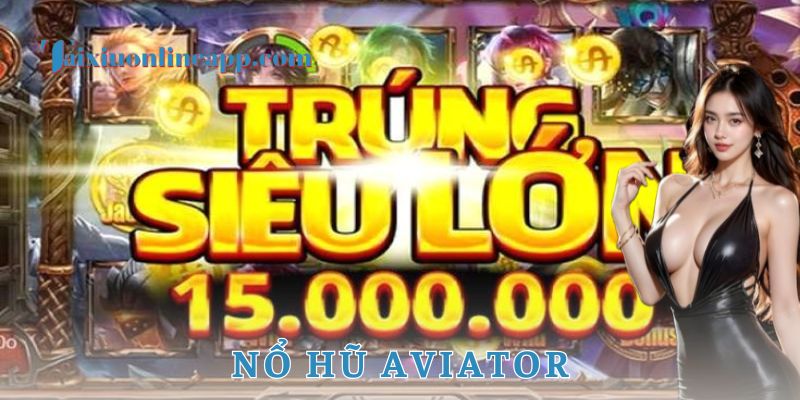 Nổ hũ AVIATOR - tài xỉu online