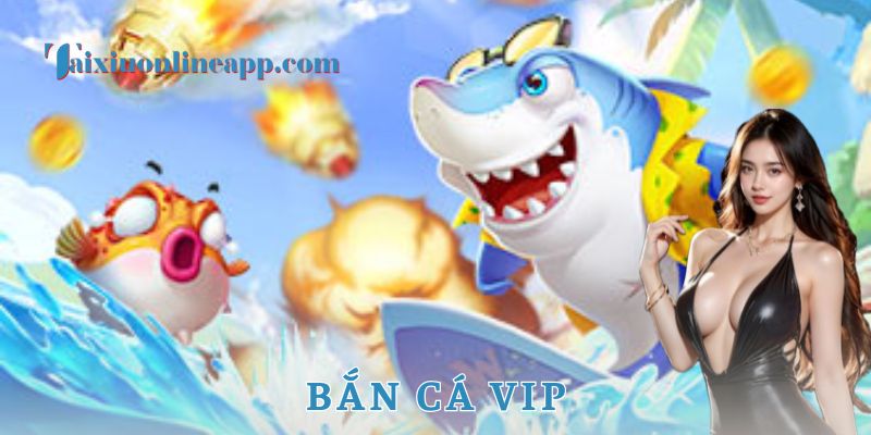Ưu đãi hấp dẫn và quyền lợi riêng cho hội viên bắn cá VIP