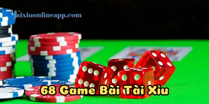 Đôi nét về sảnh game 68 game bài tài xỉu