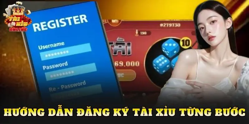 Hướng dẫn đăng ký tài xỉu từng bước