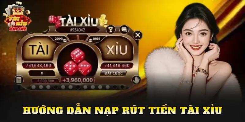 Hướng dẫn nạp rút tiền tài xỉu