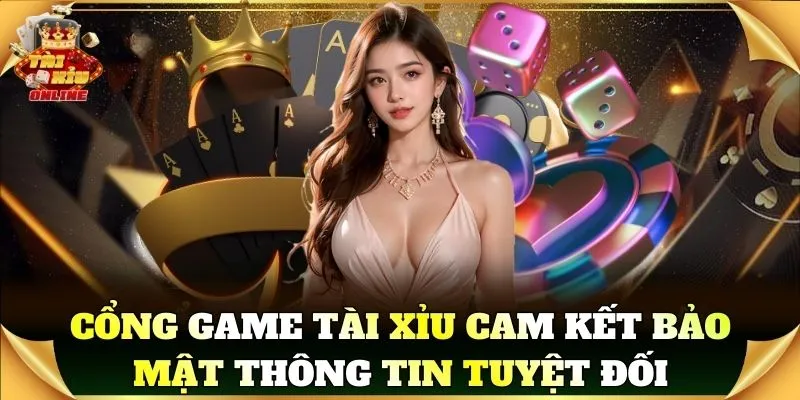 Cổng Game Tài Xỉu bảo mật thông tin người dùng tuyệt đối