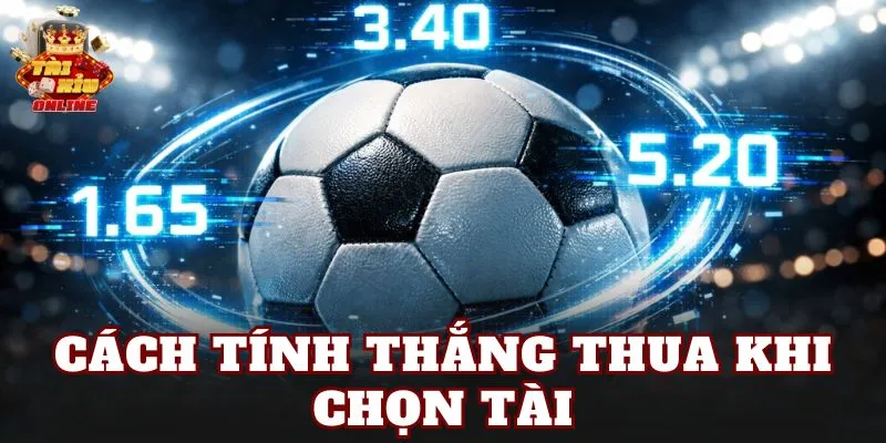 Cách tính thắng thua khi chọn tài