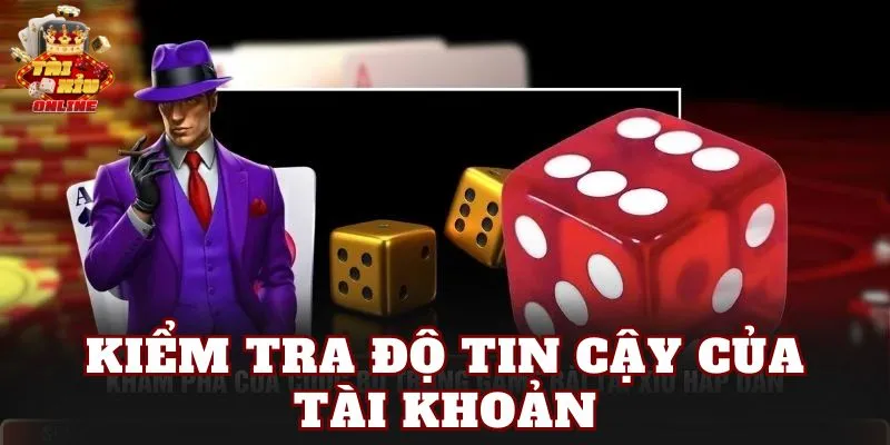 Kiểm tra độ tin cậy của tài khoản