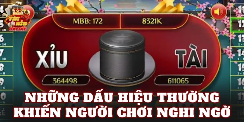 Những dấu hiệu thường khiến người chơi nghi ngờ