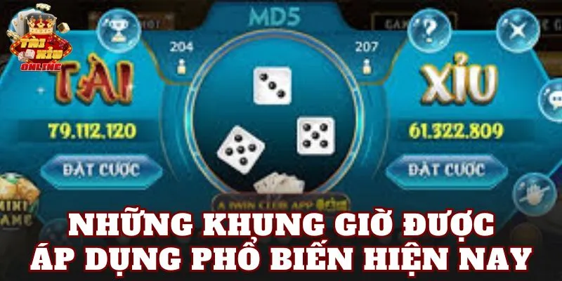 Những khung giờ được áp dụng phổ biến hiện nay