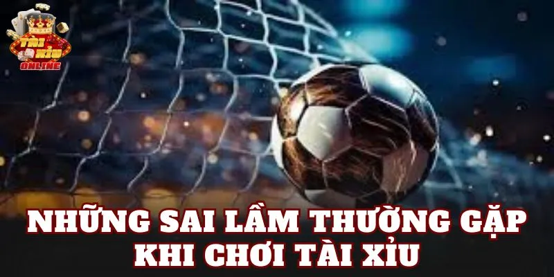 Những sai lầm thường gặp khi chơi tài xỉu