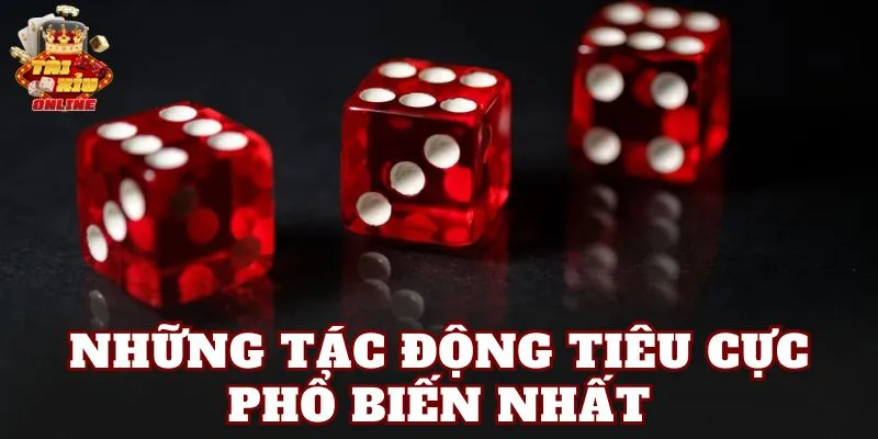 Những tác động tiêu cực phổ biến nhất