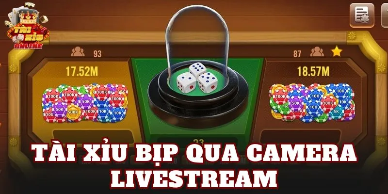 tài xỉu bịp qua camera livestream