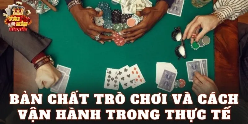 Bản chất trò chơi và cách vận hành trong thực tế