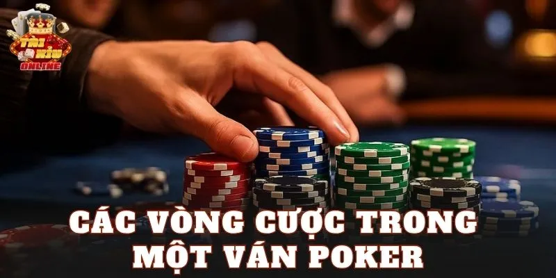 Các vòng cược trong một ván Poker