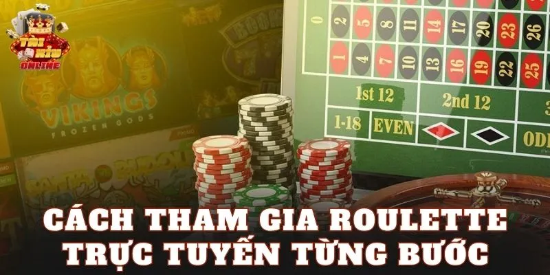Cách tham gia roulette trực tuyến từng bước