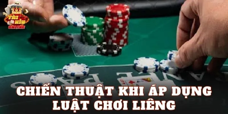 Chiến thuật khi áp dụng luật chơi liêng