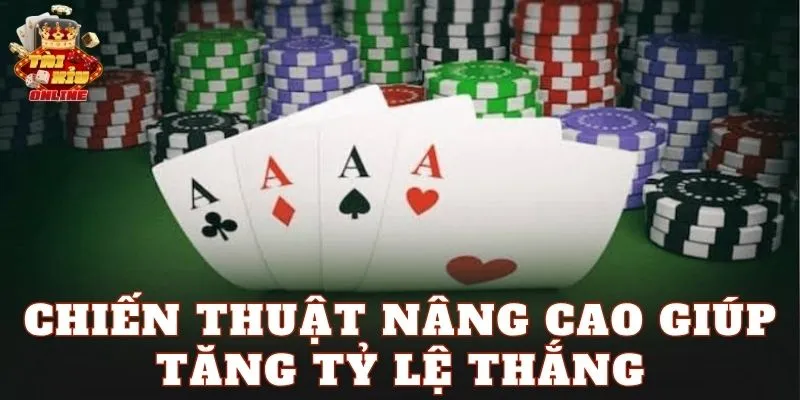 Chiến thuật nâng cao giúp tăng tỷ lệ thắng
