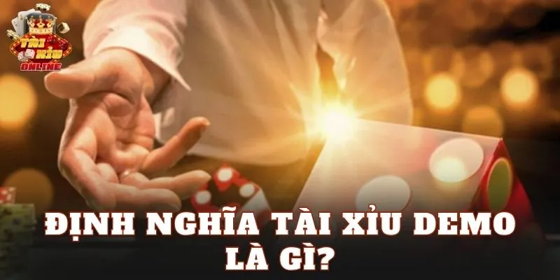 Định nghĩa tài xỉu demo là gì?