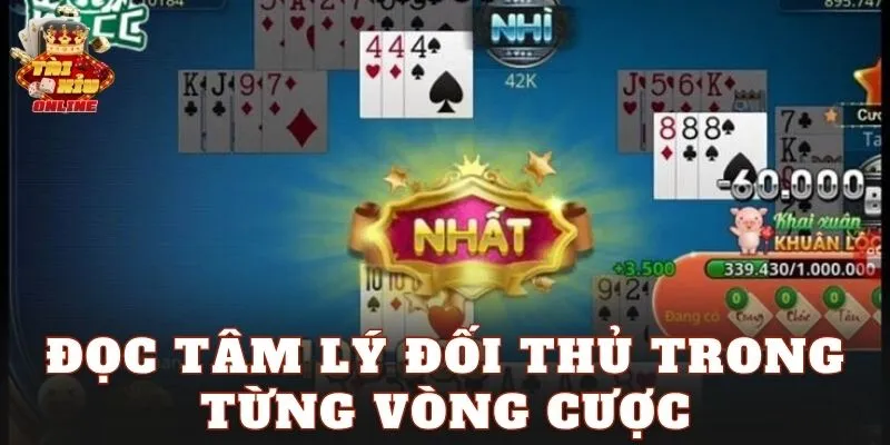 Đọc tâm lý đối thủ trong từng vòng cược