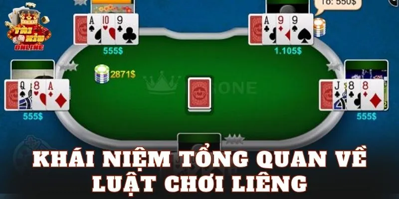 Khái niệm tổng quan về luật chơi liêng