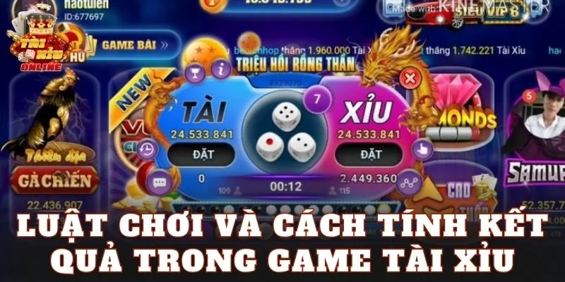 Luật chơi và cách tính kết quả trong game tài xỉu