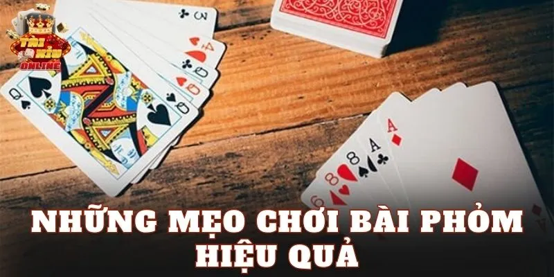 Những mẹo chơi bài phỏm hiệu quả