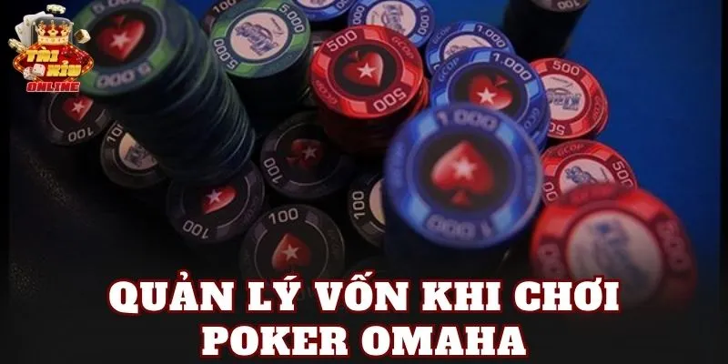 Quản lý vốn khi chơi Poker Omaha