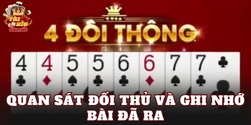 Quan sát đối thủ và ghi nhớ bài đã ra