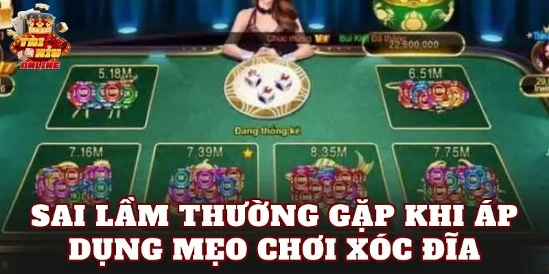 Sai lầm thường gặp khi áp dụng mẹo chơi xóc đĩa