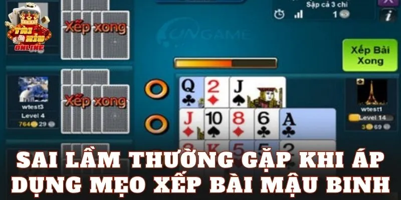 Sai lầm thường gặp khi áp dụng mẹo xếp bài mậu binh