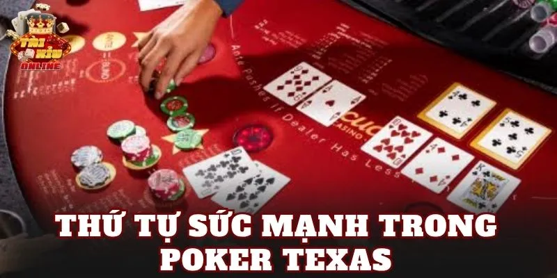 Thứ tự sức mạnh trong poker texas