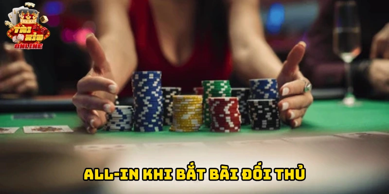All-in khi bắt bài đối thủ