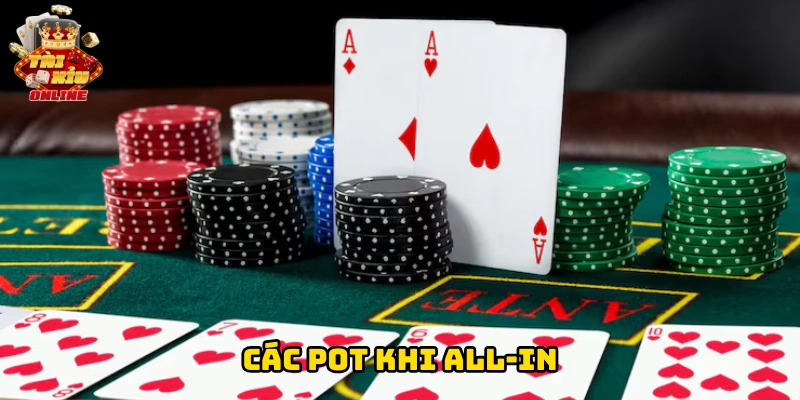 Các pot khi all-in