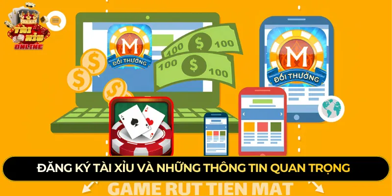 Đăng ký tài xỉu và những thông tin quan trọng